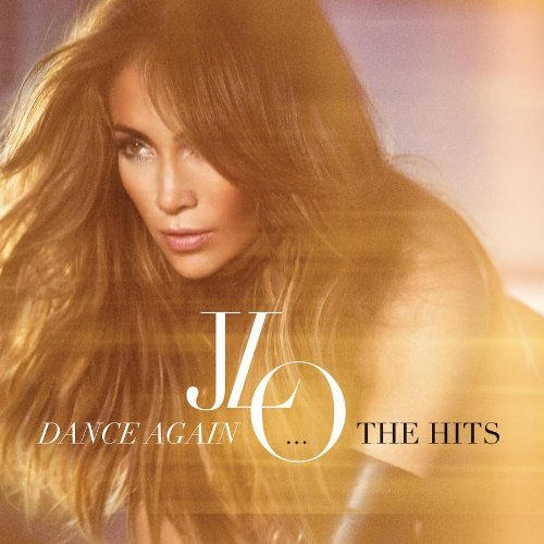 Jennifer Lopez/Dance Again: The Hits